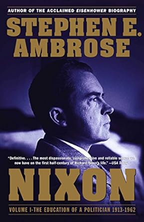 Discover the Untold Journey: Nixon Volume I: The Education of a Politician 1913-1962 – A Comprehensive Review