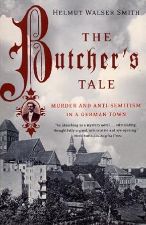 An Unforgettable Exploration of History: Review of The Butcher’s Tale: Murder and Anti-Semitism in a German Town