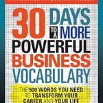 Unlock Your Potential: A Review of ’30 Days to a More Powerful Business Vocabulary: The 500 Words You Need to Transform Your Career and Your Life’ Unlock Your Potential: A Review of ’30 Days to a More Powerful Business Vocabulary: The 500 Words You Need to Transform Your Career and Your Life’