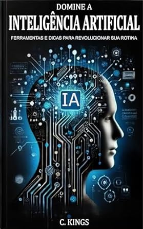 Transforme Sua Vida com Domine a Inteligência Artificial: Ferramentas e Dicas para Revolucionar Sua Rotina (Portuguese Edition) – Uma Análise Imperdível!