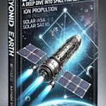 Unveiling the Future of Space Travel: A Comprehensive Review of Beyond Earth: A Deep Dive into Space Propulsion Methods (iD01t Science Book 1)