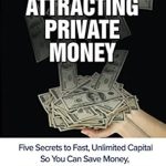 Unlock Financial Freedom: A Comprehensive Review of The Insider’s Guide to Attracting Private Money: Five Secrets to Fast, Unlimited Capital So You Can Save Money, Buy More Real Estate & Build Wealth Unlock Financial Freedom: A Comprehensive Review of The Insider’s Guide to Attracting Private Money: Five Secrets to Fast, Unlimited Capital So You Can Save Money, Buy More Real Estate & Build Wealth