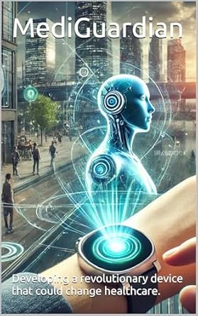 Discover the Groundbreaking Insight in MediGuardian: The World’s First Advertising and Funding Request by Book Form (Echoes and Shadows: Conversations Across Realities) – A Must-Read for Innovators!