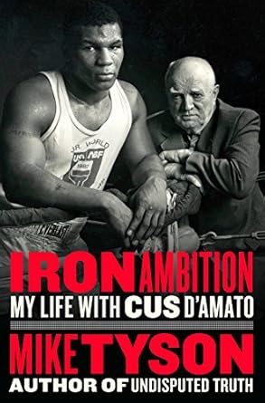 An Inspiring Journey of Resilience: A Review of Iron Ambition: My Life with Cus D’Amato
