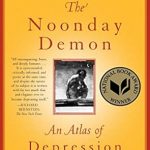 An Eye-Opening Exploration of Mental Health: The Noonday Demon: An Atlas Of Depression Review