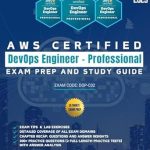 Comprehensive Review of AWS Certified DevOps Engineer – Professional Exam Prep and Study Guide: Detailed Coverage of All Exam Domains | Exam Tips & Lab Exercises | 300+ Practice Questions with Answer Analysis Comprehensive Review of AWS Certified DevOps Engineer – Professional Exam Prep and Study Guide: Detailed Coverage of All Exam Domains | Exam Tips & Lab Exercises | 300+ Practice Questions with Answer Analysis