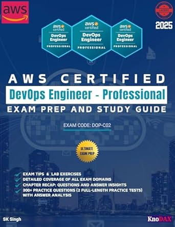 Comprehensive Review of AWS Certified DevOps Engineer – Professional Exam Prep and Study Guide: Detailed Coverage of All Exam Domains | Exam Tips & Lab Exercises | 300+ Practice Questions with Answer Analysis
