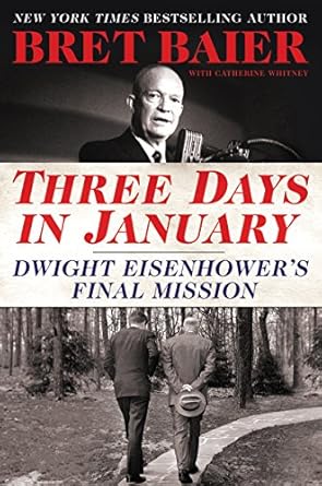An Unforgettable Insight into Leadership: A Review of Three Days in January: Dwight Eisenhower’s Final Mission (Three Days Series)