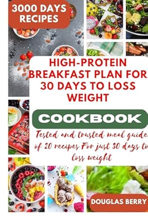 Discover the Secret to Effective Weight Loss: A Review of HIGH-PROTEIN BREAKFAST PLAN FOR 30 DAYS TO LOSS WEIGHT – Tested and Trusted Meal Guide of 20 Recipes For Just 30 Days