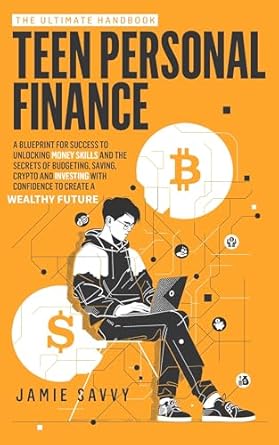 Unlock Your Financial Future: A Comprehensive Review of The Ultimate Handbook on Teen Personal Finance: A Blueprint for Success to Unlocking Money Skills and the Secrets of Budgeting, Saving, Crypto and Investing with Confidence