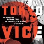 Unveiling the Underbelly of Tokyo: A Captivating Review of ‘Tokyo Vice: An American Reporter on the Police Beat in Japan (Vintage Crime/Black Lizard)’