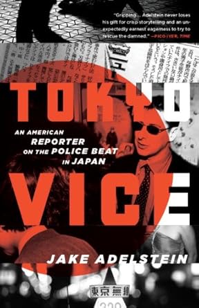 Unveiling the Underbelly of Tokyo: A Captivating Review of ‘Tokyo Vice: An American Reporter on the Police Beat in Japan (Vintage Crime/Black Lizard)’