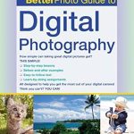 Unlock Your Photography Potential: A Comprehensive Review of The BetterPhoto Guide to Digital Photography (BetterPhoto Series) Unlock Your Photography Potential: A Comprehensive Review of The BetterPhoto Guide to Digital Photography (BetterPhoto Series)