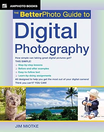Unlock Your Photography Potential: A Comprehensive Review of The BetterPhoto Guide to Digital Photography (BetterPhoto Series)
