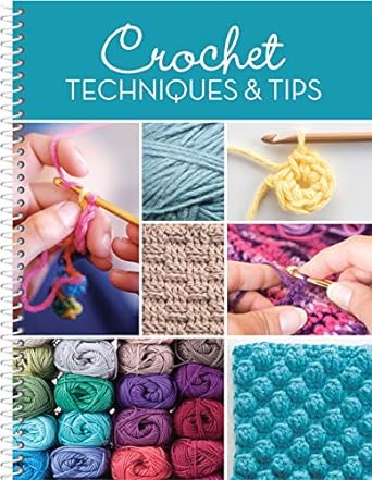 Unlock Your Crochet Potential: A Comprehensive Review of Crochet Techniques & Tips – Spiral-bound Edition
