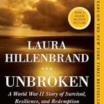 An Inspiring Tale of Courage: Unbroken: A World War II Story of Survival, Resilience, and Redemption