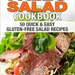 Transform Your Health with These Delicious Recipes: Simple Paleo Salad Cookbook – 50 Quick & Easy Gluten-free Salad Recipes to Feel Energized, Lose Weight, and Look Healthy