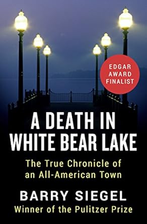 Unveiling Small-Town Secrets: A Gripping Review of *A Death in White Bear Lake: The True Chronicle of an All-American Town*