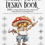Discover Stunning Ink Inspiration: A Review of the Modern Tattoo Design Book: 200+ Unique Black & Grey Ideas for Enthusiasts and Beginners