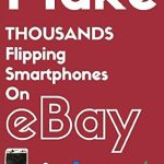Unlock Hidden Profits: A Comprehensive Review of ‘How to Make MONEY on eBay Flipping USED & BROKEN SMARTPHONES! HUGE PROFITS, QUICK & EASY! The Complete Step by Step Guide’
