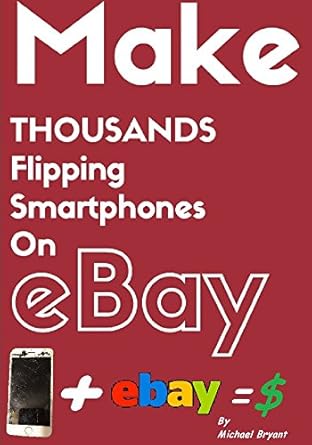 Unlock Hidden Profits: A Comprehensive Review of ‘How to Make MONEY on eBay Flipping USED & BROKEN SMARTPHONES! HUGE PROFITS, QUICK & EASY! The Complete Step by Step Guide’