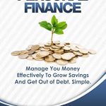 Essential Insights Revealed: A Comprehensive Review of ‘Personal Finance: Money Management, Saving Money, Making Money, Personal Finance For Beginners (Personal Finance, Managing Money, How to Get Out of Debt, Compound Interest, Budgeting)’