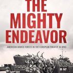 An In-Depth Review of THE MIGHTY ENDEAVOR: American Armed Forces in the European Theater in World War II – A Must-Read for History Buffs