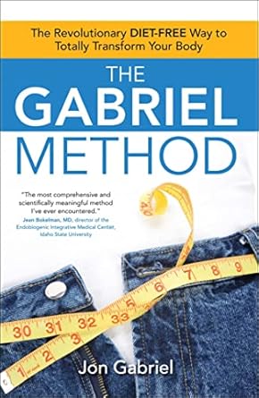 Discover the Secrets to Lasting Weight Loss: A Comprehensive Review of The Gabriel Method: The Revolutionary DIET-FREE Way to Totally Transform Your Body
