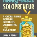 Unlock Financial Success with Our In-Depth Review of Money-Smart Solopreneur: A Personal Finance System for Freelancers, Entrepreneurs, and Side-Hustlers