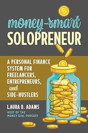 Unlock Financial Success with Our In-Depth Review of Money-Smart Solopreneur: A Personal Finance System for Freelancers, Entrepreneurs, and Side-Hustlers