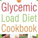 Transform Your Health: A Review of The Glycemic-Load Diet Cookbook: 150 Recipes to Help You Lose Weight and Reverse Insulin Resistance Transform Your Health: A Review of The Glycemic-Load Diet Cookbook: 150 Recipes to Help You Lose Weight and Reverse Insulin Resistance