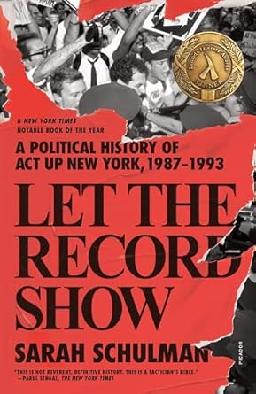 An Unforgettable Journey Through Activism: Let the Record Show: A Political History of ACT UP New York, 1987-1993