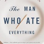 An Unforgettable Culinary Journey: The Man Who Ate Everything: And Other Gastronomic Feats, Disputes, and Pleasurable Pursuits