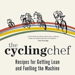 Unlock Your Cycling Potential: A Comprehensive Review of The Cycling Chef: Recipes for Getting Lean and Fuelling the Machine