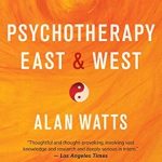 Transformative Insights Await: A Review of Psychotherapy East & West