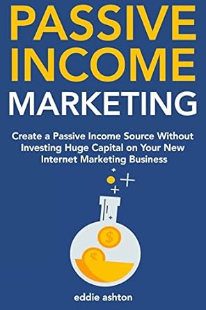 Unlock Your Financial Freedom: A Comprehensive Review of ‘Passive Income Marketing: Making ,000 Per Month Passive Profits Business Ideas’ – Create a Passive Income Source Through Self-Publishing, Teespring, and Niche Marketing from Amazon