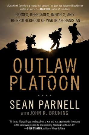 Unforgettable Insights from the Battlefield: A Review of Outlaw Platoon: Heroes, Renegades, Infidels, and the Brotherhood of War in Afghanistan