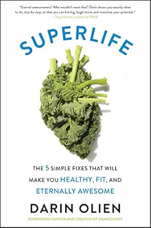 Transform Your Health and Wellness: A Comprehensive Review of ‘SuperLife: The 5 Simple Fixes That Will Make You Healthy, Fit, and Eternally Awesome’