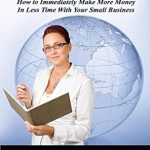 Discover the Secrets to Success: A Comprehensive Review of ‘Catapult Your Profits: How To Immediately Make More Money In Less Time With Your Small Business’
