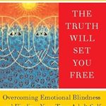 Uncover the Power of Self-Discovery: A Review of The Truth Will Set You Free: Overcoming Emotional Blindness and Finding Your True Adult Self Uncover the Power of Self-Discovery: A Review of The Truth Will Set You Free: Overcoming Emotional Blindness and Finding Your True Adult Self