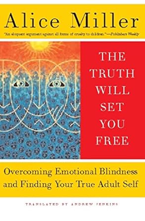 Uncover the Power of Self-Discovery: A Review of The Truth Will Set You Free: Overcoming Emotional Blindness and Finding Your True Adult Self
