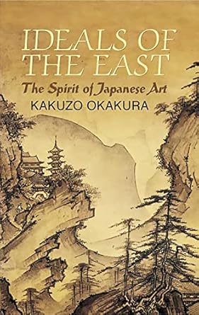 Discover the Timeless Beauty in ‘Ideals of the East: The Spirit of Japanese Art’ – A Comprehensive Review of Japanese Aesthetics and Culture