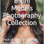 Discover Stunning Beauty: A Comprehensive Review of The Sexy Bikini Models Photography Collection: Pack of 50 Asian/Indian Bikini Models Photos from Amazon