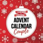 Unwrap the Joy of Romance with this Must-Have Gift: Couple Advent Calendar: 24 Love Coupons & 24 Sex Coupons – Romantic Moments? Naughty? Or Both? The Choice is Yours!