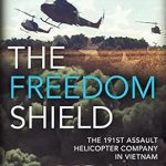 Discover the Untold Heroism in ‘The Freedom Shield: The 191st Assault Helicopter Company in Vietnam’ – A Captivating Review