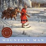 Discover the Untamed Spirit of the West: A Compelling Review of *Mountain Man: John Colter, the Lewis & Clark Expedition, and the Call of the American West (American Grit)*