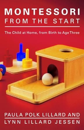 Unlocking Early Learning: A Comprehensive Review of Montessori from the Start: The Child at Home, from Birth to Age Three
