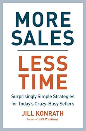 Unlock Your Sales Potential: A Comprehensive Review of ‘More Sales, Less Time: Surprisingly Simple Strategies for Today’s Crazy-Busy Sellers’