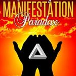 Unlock Your Potential: A Comprehensive Review of Mastering the Manifestation Paradox