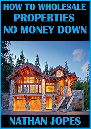 Unlocking Real Estate Success: A Comprehensive Review of ‘How to Wholesale Properties No Money Down: How to wholesale properties: A complete guide to starting a real estate wholesaling business with no money out of pocket’